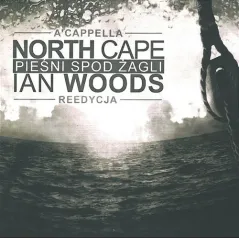 NORTH CAPE IAN WOODS PIEŚNI SPOD ŻAGLI A'CAPELLA CD