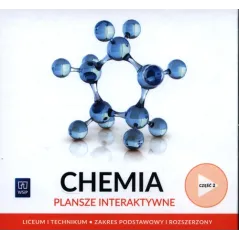 CHEMIA PLANSZE INTERAKTYWNE CZĘŚĆ 2 ZAKRES PODSTAWOWY I ROZSZERZONY LICEUM I TECHNIKUM