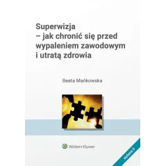 Superwizja  jak chronić się przed wypaleniem zawodowym i utratą zdrowia Beata Mańkowska