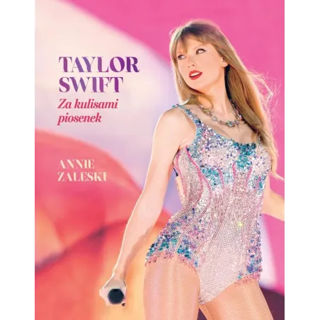 TAYLOR SWIFT. ZA KULISAMI PIOSENEK