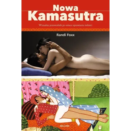 Nowa Kamasutra. Wizualny Przewodnik Po Sztuce Uprawiania Miłości Nowa Kamasutra. Wizualny Przewodnik Po Sztuce Uprawiania Miłości