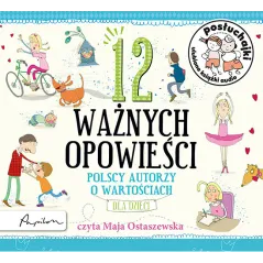 12 WAŻNYCH OPOWIEŚCI POLSCY AUTORZY O WARTOŚCIACH DLA DZIECI AUDIOBOOK CD MP3