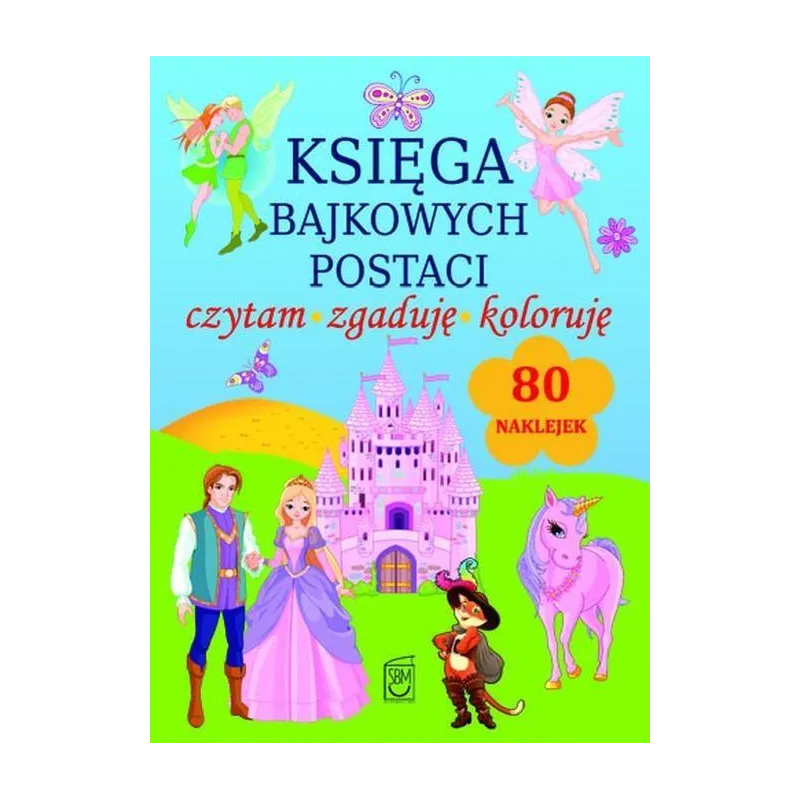 KSIĘGA BAJKOWYCH POSTACI CZYTAM ZGADUJĘ KOLORUJĘ - SBM