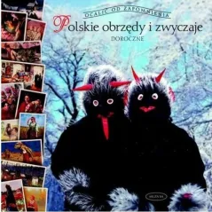 POLSKIE OBRZĘDY I ZWYCZAJE DOROCZNE OCALIĆ OD ZAPOMNIENIA Barbara Ogrodowska - Muza