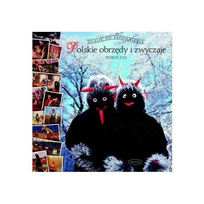 POLSKIE OBRZĘDY I ZWYCZAJE DOROCZNE OCALIĆ OD ZAPOMNIENIA Barbara Ogrodowska - Muza