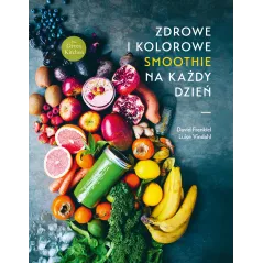 ZDROWE I KOLOROWE SMOOTHIE NA KAŻDY DZIEŃ Luise Vindahl, David Frenkiel - Buchmann