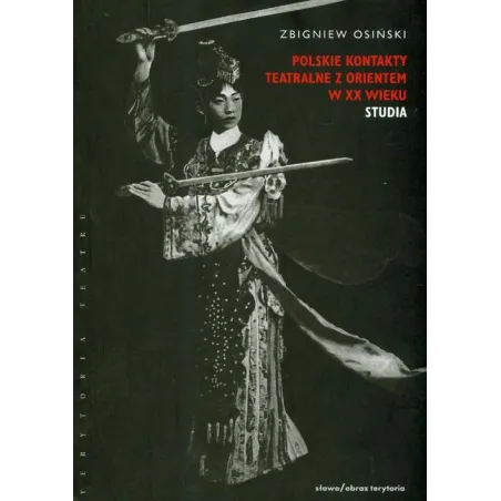 Polskie Kontakty Teatralne Z Orientem Xx Wieku Studia Osiński Zbigniew Polskie Kontakty Teatralne Z Orientem Xx Wieku Studia Osiński Zbigniew