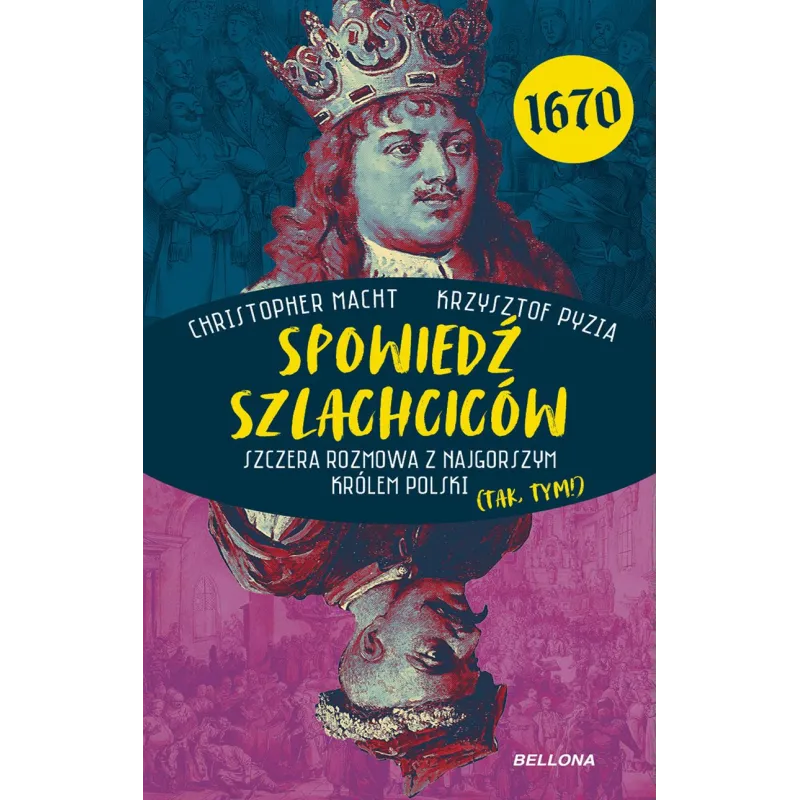 SPOWIEDŹ SZLACHCICÓW 1670. SZCZERA ROZMOWA Z NAJGORSZYM KRÓLEM POLSKI