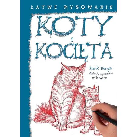Łatwe Rysowanie: Koty I Kocięta Łatwe Rysowanie: Koty I Kocięta