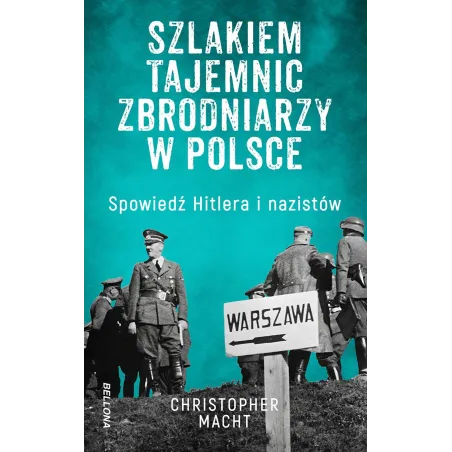 Szlakiem Tajemnic Zbrodniarzy W Polsce. Spowiedź Hitlera I Nazistów Szlakiem Tajemnic Zbrodniarzy W Polsce. Spowiedź Hitlera I Nazistów