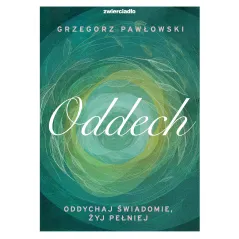Oddech. Oddychaj świadomie żyj lepiej wyd. 2024 Grzegorz Pawłowski