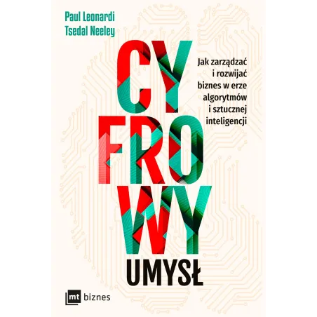 Cyfrowy Umysł. Jak Zarządzać I Rozwijać Biznes W Erze Algorytmów I Sztucznej Inteligencji Cyfrowy Umysł. Jak Zarządzać I Rozwijać Biznes W Erze Algorytmów I Sztucznej Inteligencji