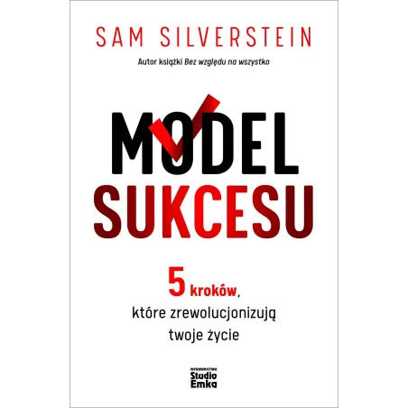 Model Sukcesu. 5 kroków które zrewolucjonizują twoje życie Sam Silverstein