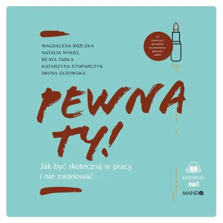 Pewna Ty! Jak Być Skuteczną W Pracy I Nie Zwariować Pewna Ty! Jak Być Skuteczną W Pracy I Nie Zwariować