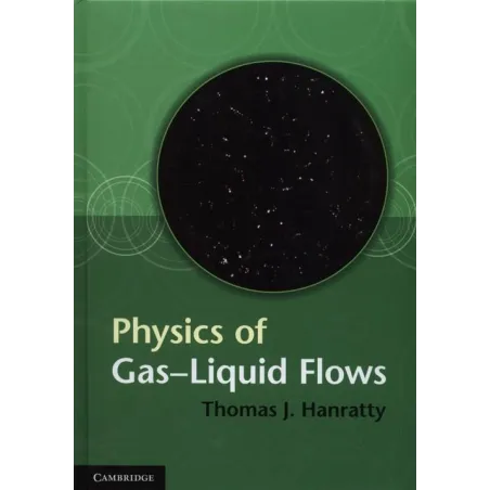 PHYSICS OF GASLIQUID FLOWS Thomas J. Hanratty