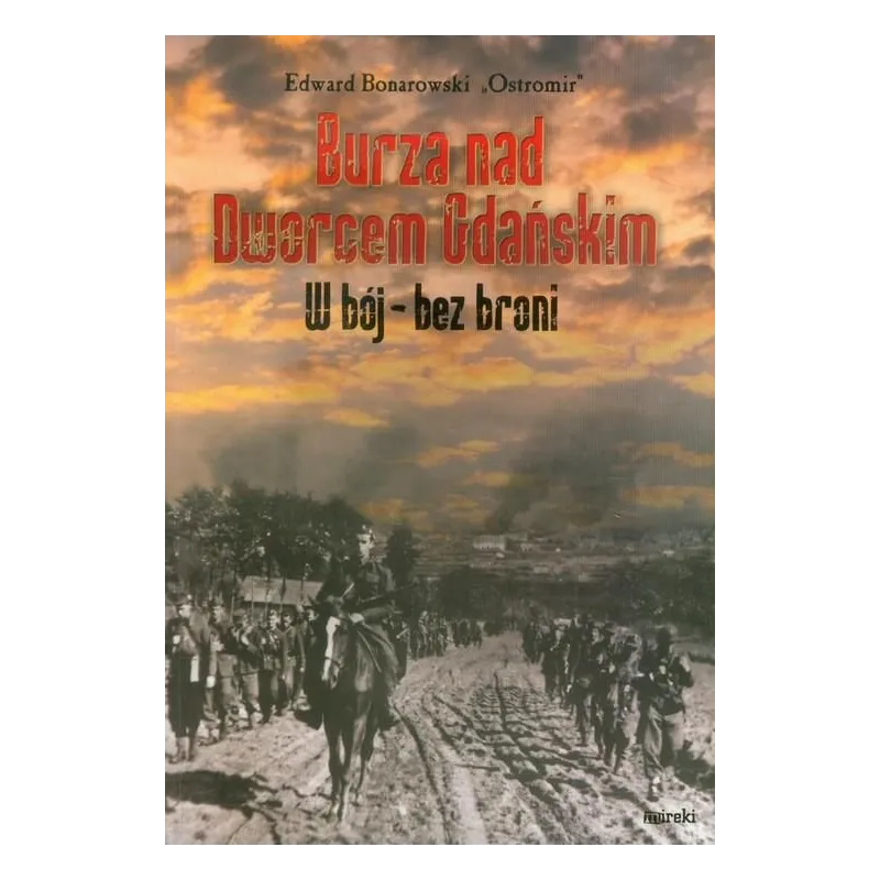 BURZA NAD DWORCEM GDAŃSKIM Edward Ostromir Bonarowski - MIreki