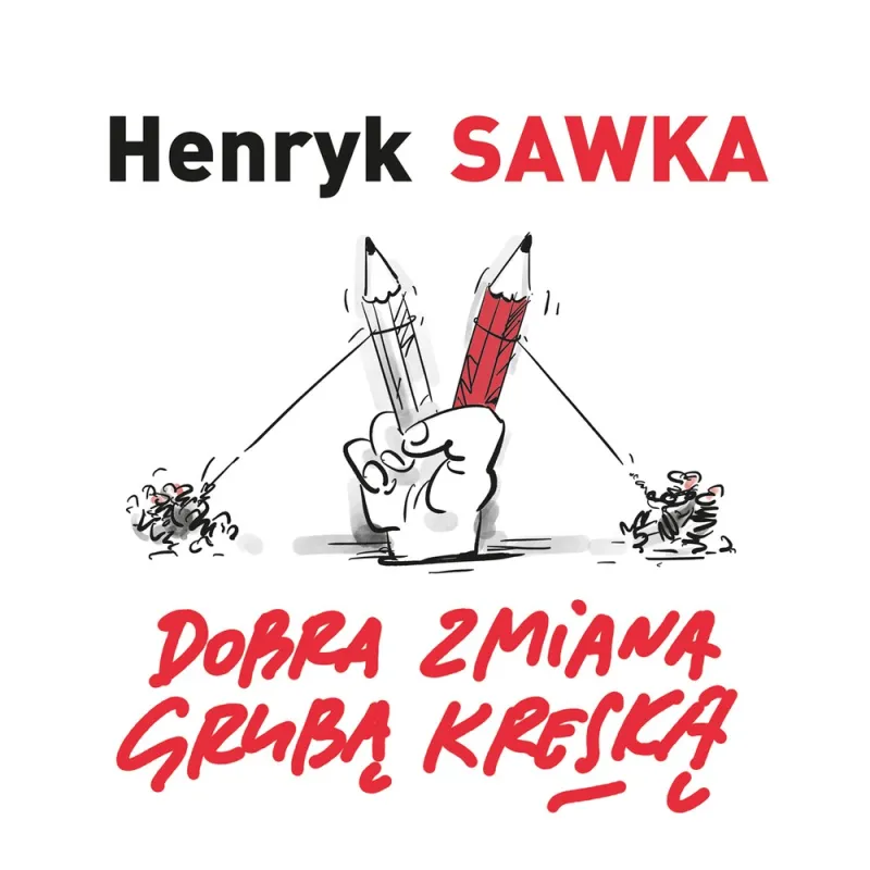 DOBRA ZMIANA GRUBĄ KRESKĄ Sawka Henryk - Muza