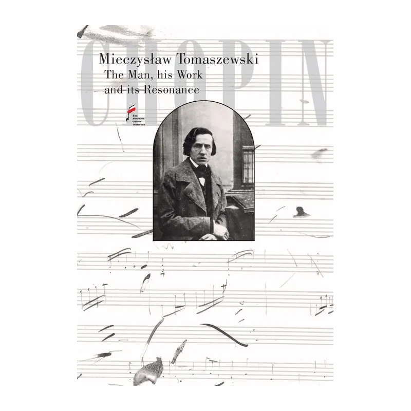 CHOPIN THE MAN HIS WORK AND ITS RESONANCE