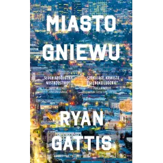 MIASTO GNIEWU Ryan Gattis - Czarna Owca