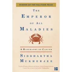 THE EMPEROR OF ALL MALADIES: A BIOGRAPHY OF CANCER