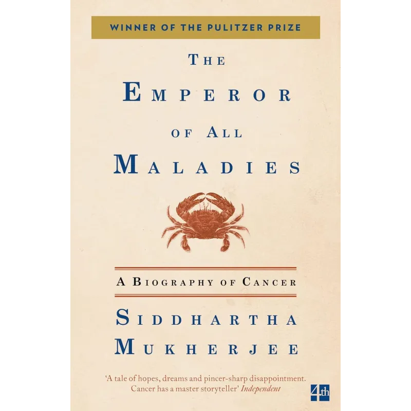 THE EMPEROR OF ALL MALADIES: A BIOGRAPHY OF CANCER