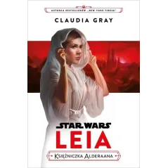 STAR WARS. LEIA. KSIĘŻNICZKA ALDERAANA