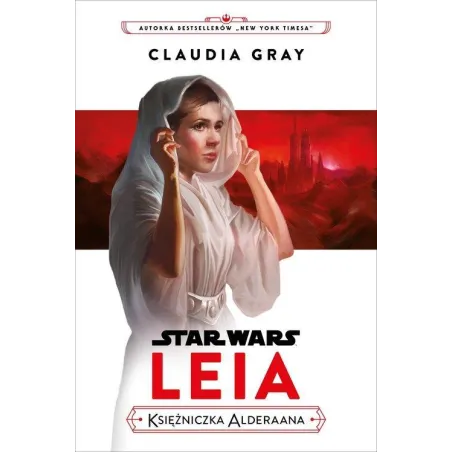 STAR WARS. LEIA. KSIĘŻNICZKA ALDERAANA