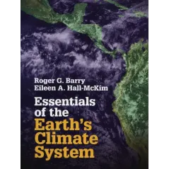 ESSENTIALS OF THE EARTHS CLIMATE SYSTEM Roger G. Barry, Eileen A. Hall-McKim