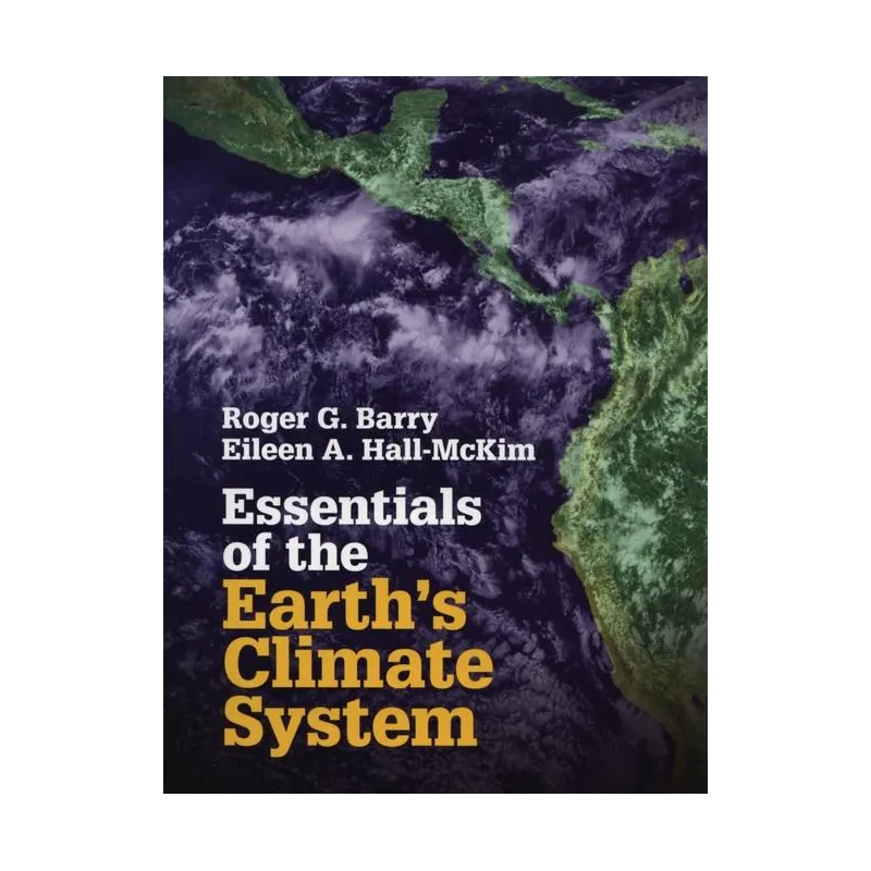 ESSENTIALS OF THE EARTHS CLIMATE SYSTEM Roger G. Barry, Eileen A. Hall-McKim