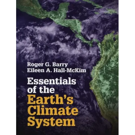 ESSENTIALS OF THE EARTHS CLIMATE SYSTEM Roger G. Barry, Eileen A. Hall-McKim