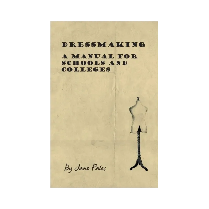 DRESSMAKING A MANUAL FOR SCHOOLS AND COLLEGES