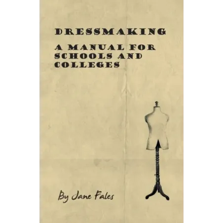 Dressmaking A Manual For Schools And Colleges Dressmaking A Manual For Schools And Colleges