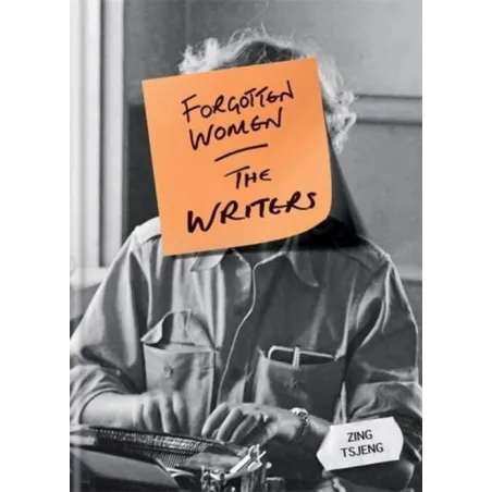 Forgotten Women: The Writers Forgotten Women: The Writers