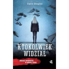 KTOKOLWIEK WIDZIAŁ Claire Douglas - WAB