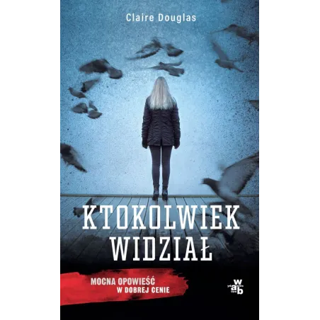 KTOKOLWIEK WIDZIAŁ Claire Douglas - WAB