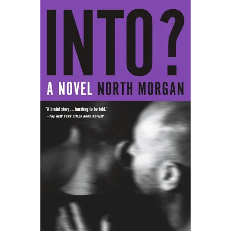 INTO?: A NOVEL