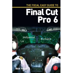 THE FOCAL EASY GUIDE TO FINAL CUT PRO 6