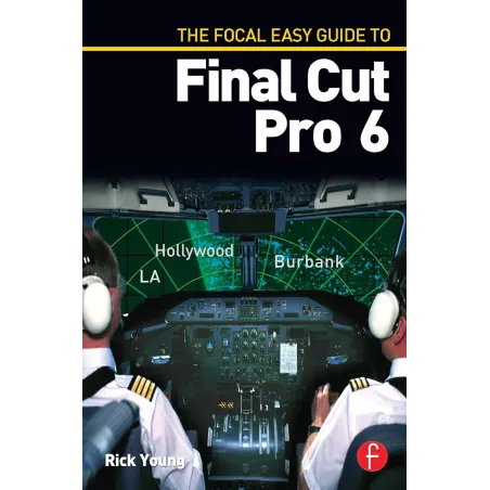 THE FOCAL EASY GUIDE TO FINAL CUT PRO 6