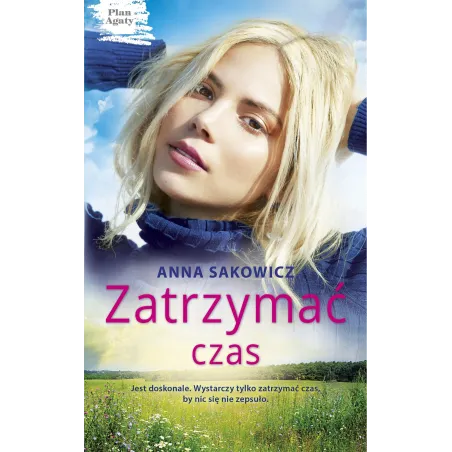 ZATRZYMAĆ CZAS. PLAN AGATY Anna Sakowicz - Edipresse