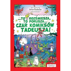 To rozśmiesza to porusza. Czar komiksów Tadeusza! Artur Ruducha