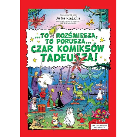 To rozśmiesza to porusza. Czar komiksów Tadeusza! Artur Ruducha