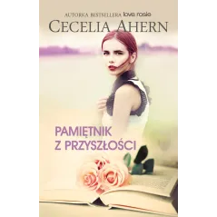 PAMIĘTNIK Z PRZYSZŁOŚCI Cecelia Ahern - Muza