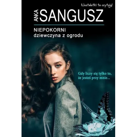 NIEPOKORNI DZIEWCZYNA Z OGRODU Anka Sangusz - Mazowieckie