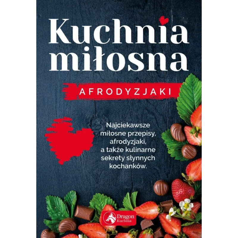 KUCHNIA MIŁOSNA AFRODYZJAKI - Dragon