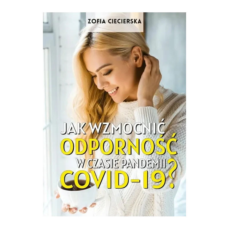 JAK WZMOCNIĆ ODPORNOŚĆ W CZASIE PANDEMII COVID-19? Zofia Ciecierska - Bernardinum