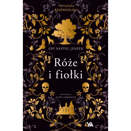 Róże I Fiołki. Trylogia Rosenholm Róże I Fiołki. Trylogia Rosenholm