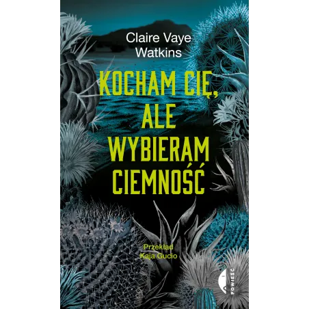 Kocham cię ale wybieram ciemność Claire Vaye Watkins