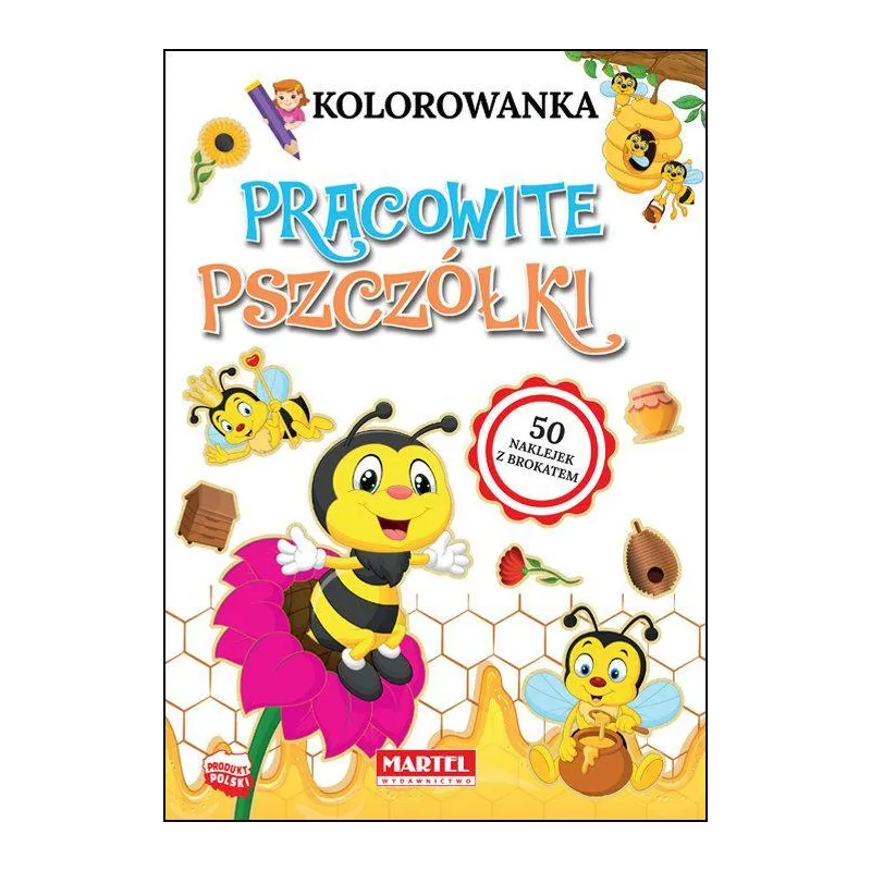KOLOROWANKA PRACOWITE PSZCZÓŁKI Katarzyna Ratajszczak 3+ - Martel