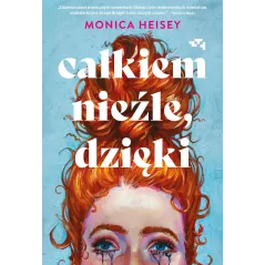 Całkiem nieźle dzięki Monica Heisey