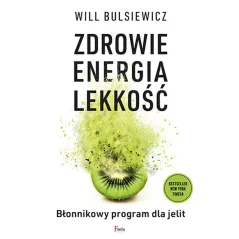 Zdrowie energia lekkość. Błonnikowy program dla jelit Will Bulsiewicz